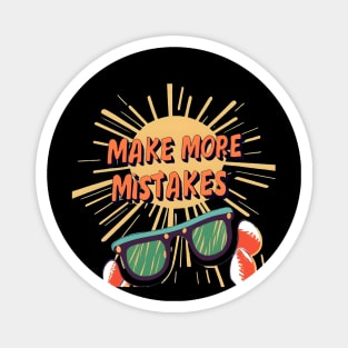 Make More Mistakes: Vibrant Summer Vibes with Sunglasses Magnet